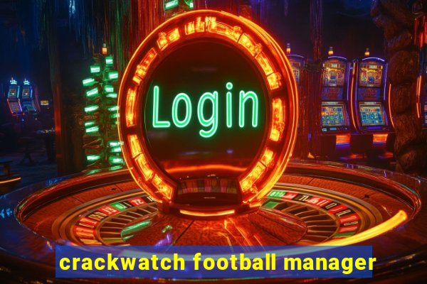 crackwatch football manager